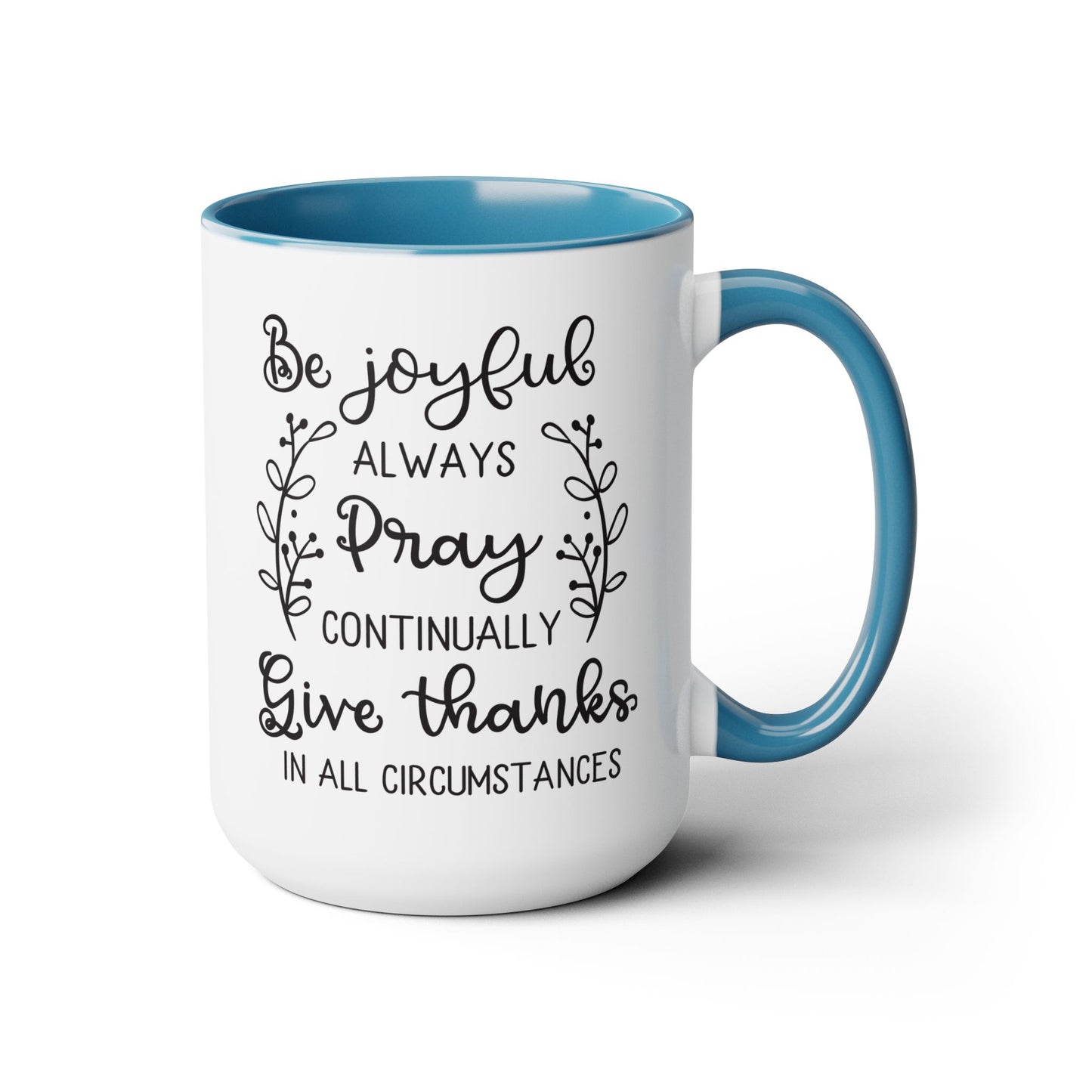 Be Joyful Always Pray Continually Give Thanks In All Circumstances Coffee Mug