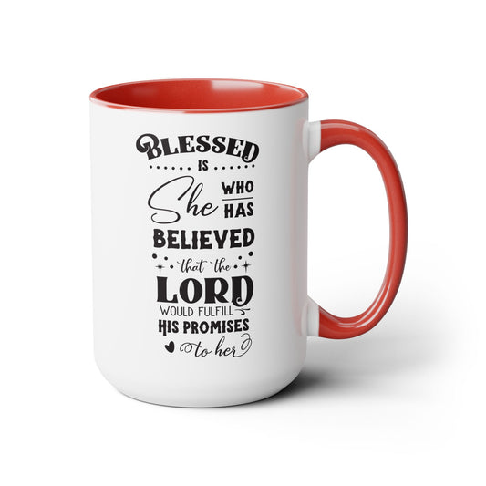 Blessed Is She Who Has Believed That The Lord Would Fulfill His Promises To Her Coffee Mug