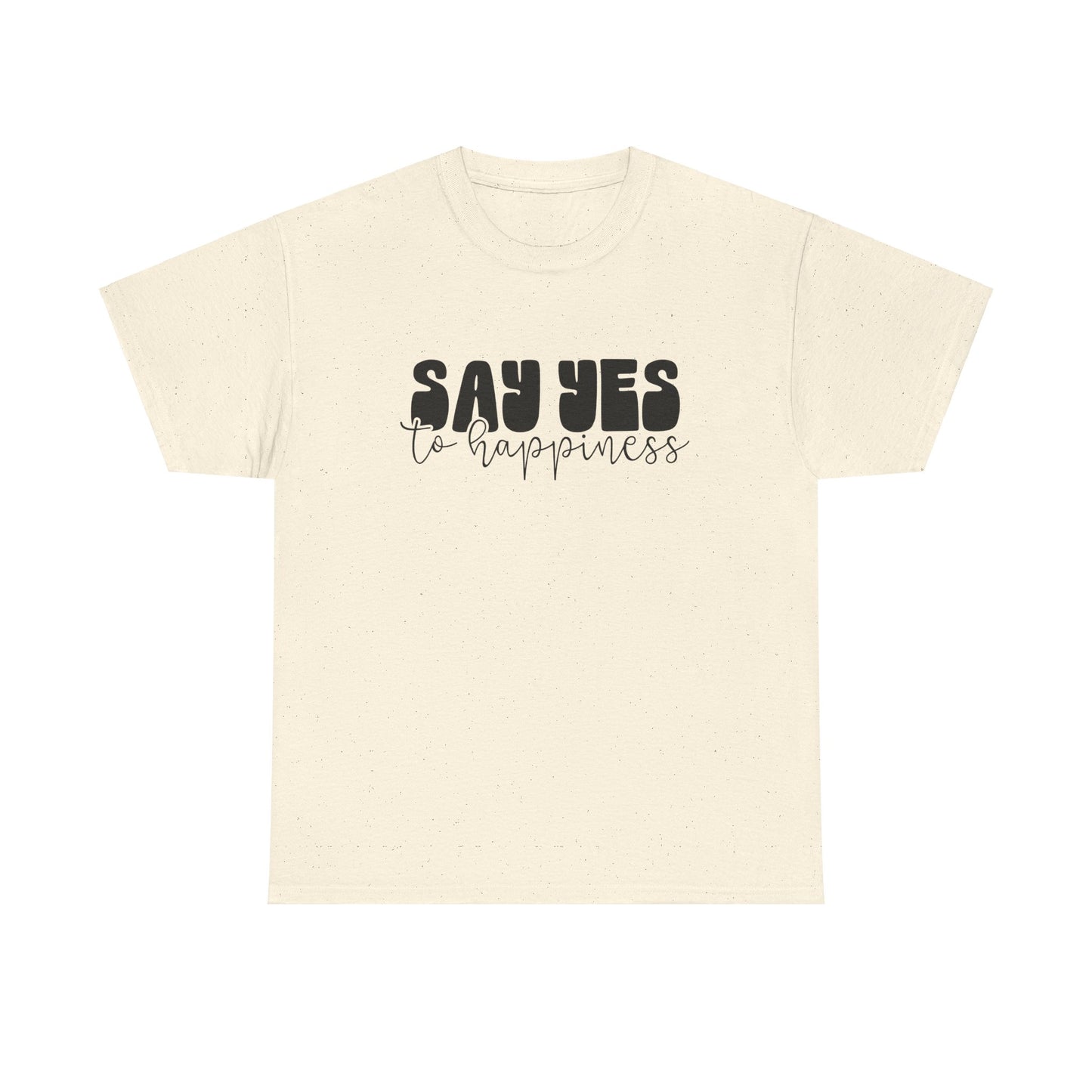 Say Yes To Happiness Unisex Heavy Cotton Tee