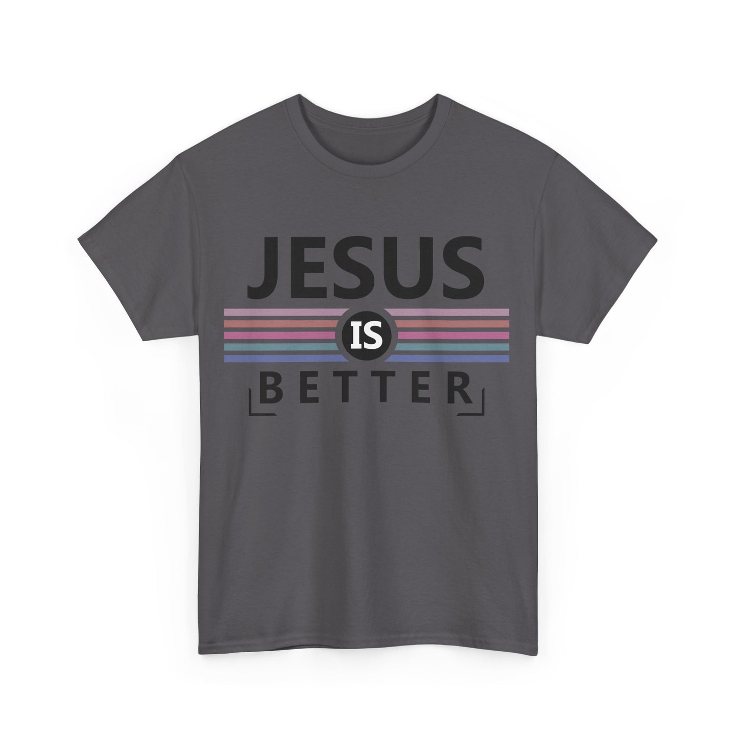 Jesus Is Better Unisex Heavy Cotton Tee