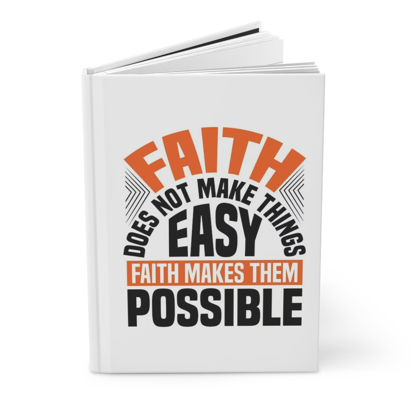 Faith Does Not Make Things Easy, Faith Makes Them Possible Hardcover Journal