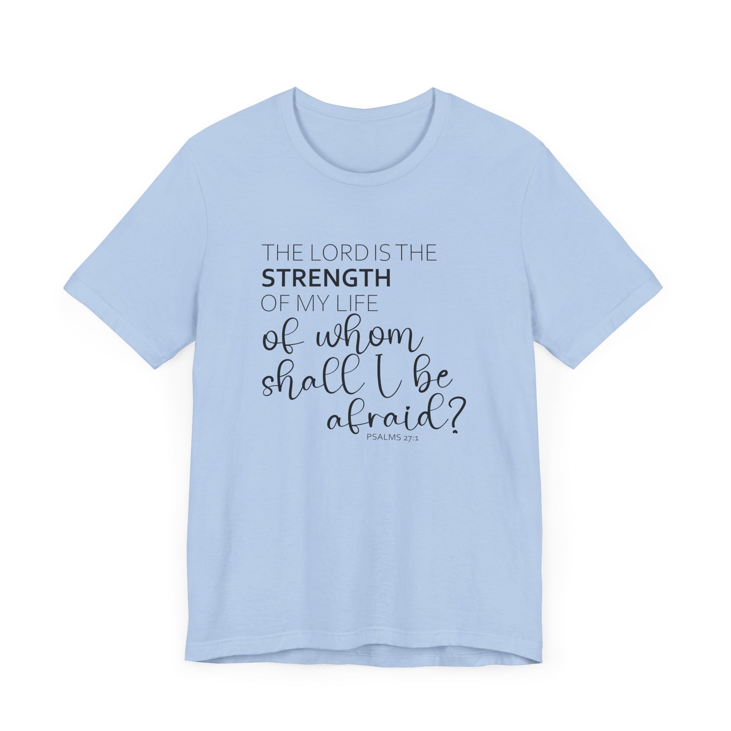 The Lord Is The Strength Of My Life Jersey Short Sleeve Tee