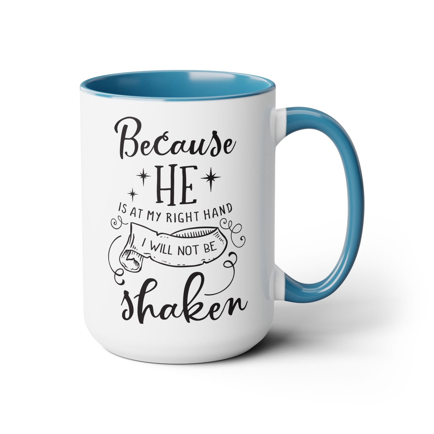 Because He Is At My Right Hand I Will Not Be Shaken Coffee Mug