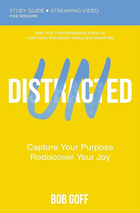 Undistracted Bible Study Guide plus Streaming Video: Capture Your Purpose. Rediscover Your Joy. cover image