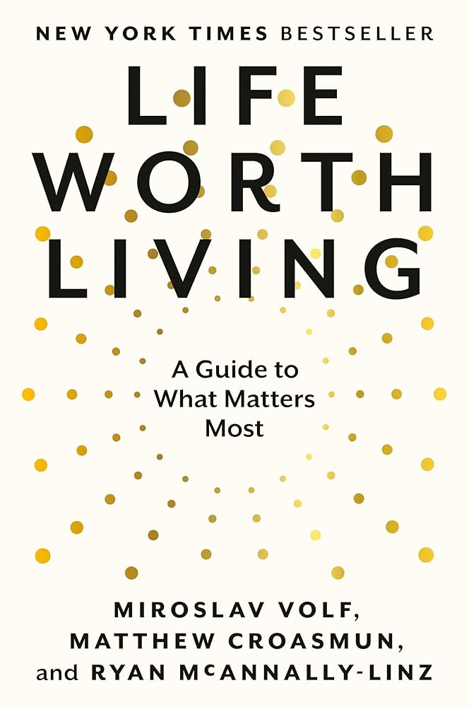 Life Worth Living: A Guide to What Matters Most cover image