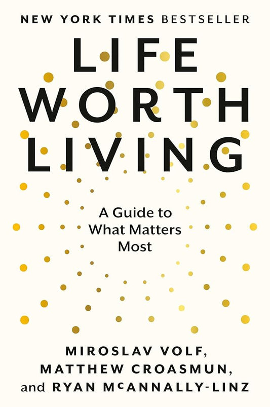 Life Worth Living: A Guide to What Matters Most cover image