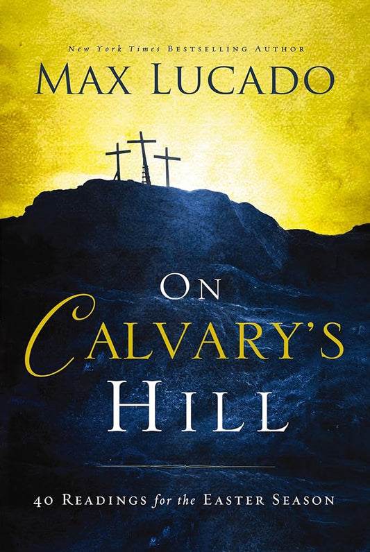 On Calvary's Hill: 40 Readings for the Easter Season (A 40-Day Lent Devotional) cover image