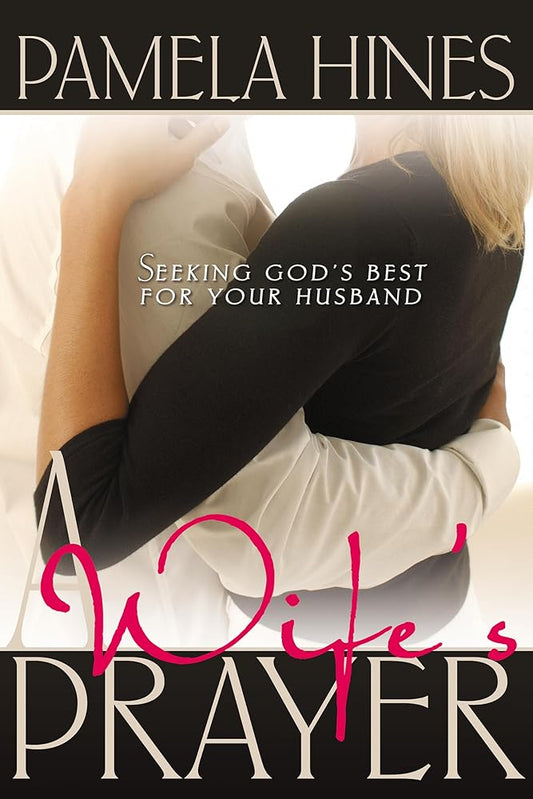 A Wife's Prayer: Seeking God’s Best for Your Husband cover image