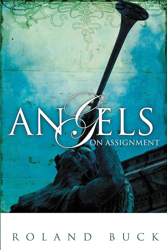 Angels on Assignment: Exploring the Role Angels Play in Believers' Lives Today cover image