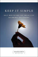 Keep It Simple: Daily Meditations for Twelve Step Beginnings and Renewal (Hazelden Meditations) cover image