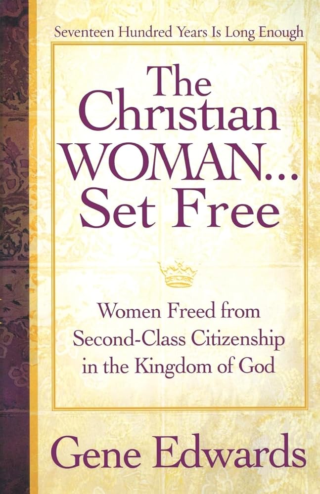 The Christian Woman...Set Free: Women Freed From Second-Class Citizenship in the Kingdom of God cover image