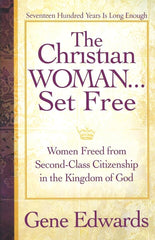 The Christian Woman...Set Free: Women Freed From Second-Class Citizenship in the Kingdom of God cover image