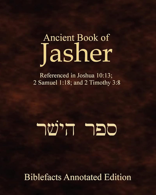 Ancient Book Of Jasher: Referenced In Joshua 10:13; 2 Samuel 1:18; And 2 Timothy 3:8 cover image