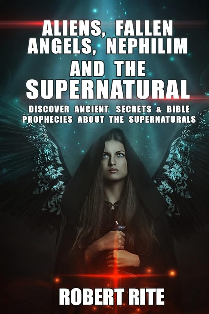 Aliens, Fallen Angels, Nephilim and the Supernatural: Discover Ancient Secrets and Bible Prophecies about the Supernatural cover image