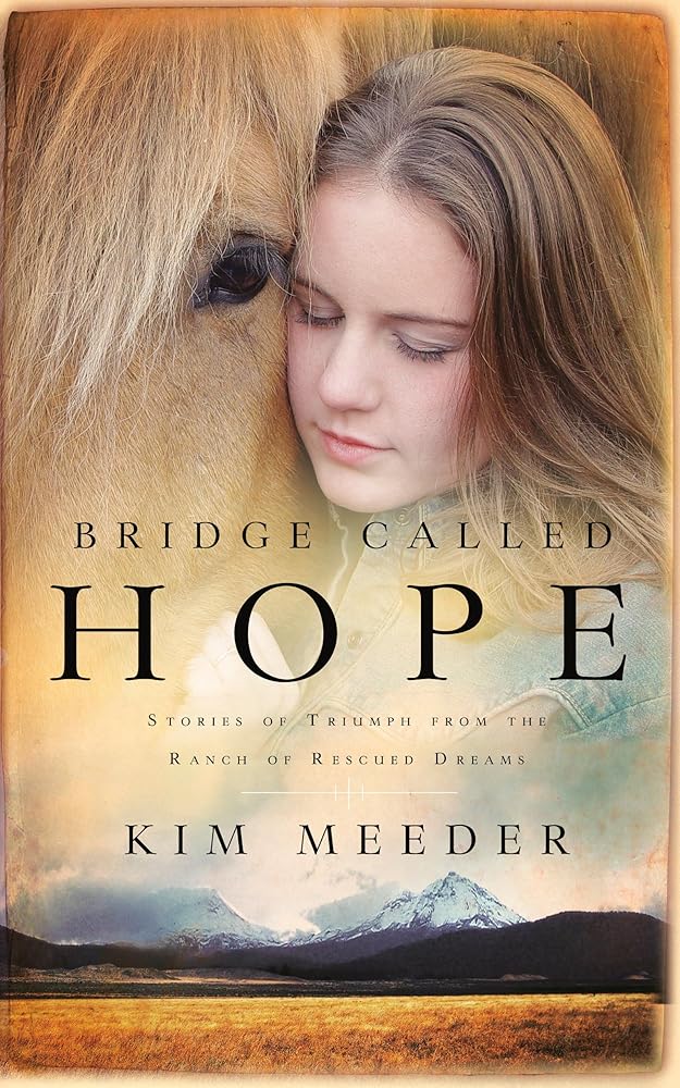 Bridge Called Hope: Stories of Triumph from the Ranch of Rescued Dreams cover image