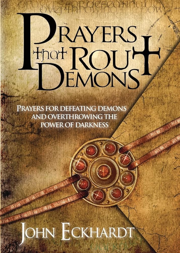 Prayers That Rout Demons: Prayers for Defeating Demons and Overthrowing the Powers of Darkness cover image