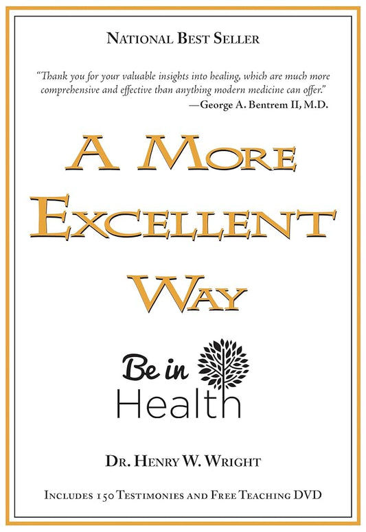A More Excellent Way, Be in Health: Spiritual Roots of Disease, Pathways to Wholeness (w/DVD) cover image
