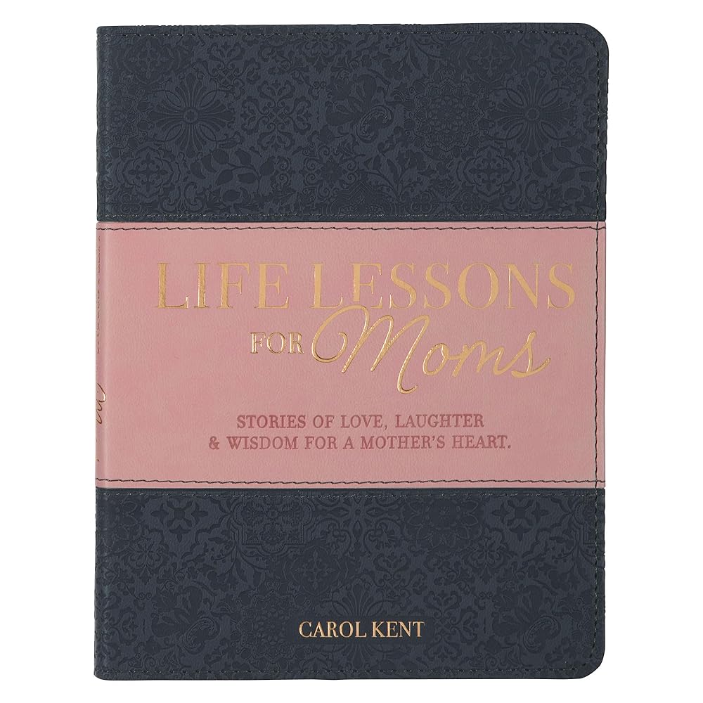 Life Lessons For Moms, Stories of Love, Laughter & Wisdom For a Mother's Heart cover image