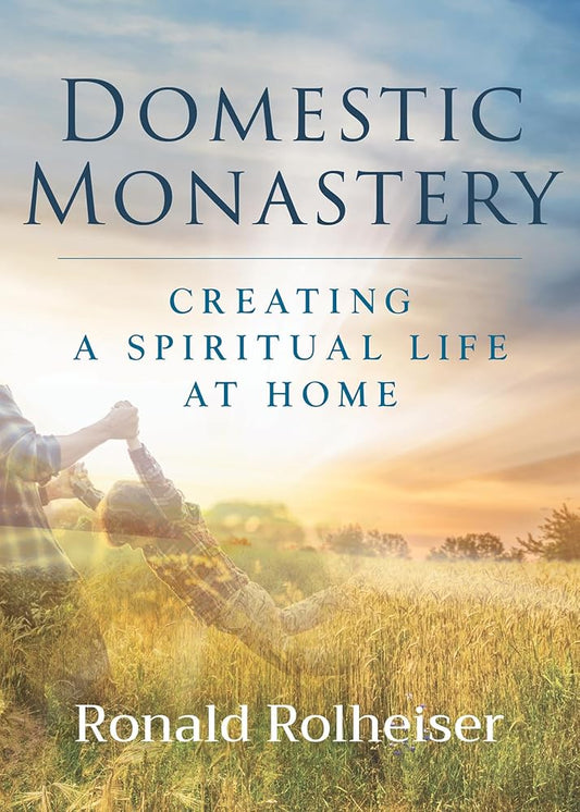 Domestic Monastery: Creating Spiritual Life at Home cover image