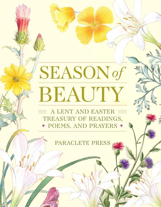 Season of Beauty: A Lent and Easter Treasury of Readings, Poems, and Prayers cover image