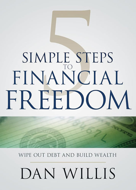 5 Simple Steps to Financial Freedom: Wipe Out Debt and Build Wealth cover image