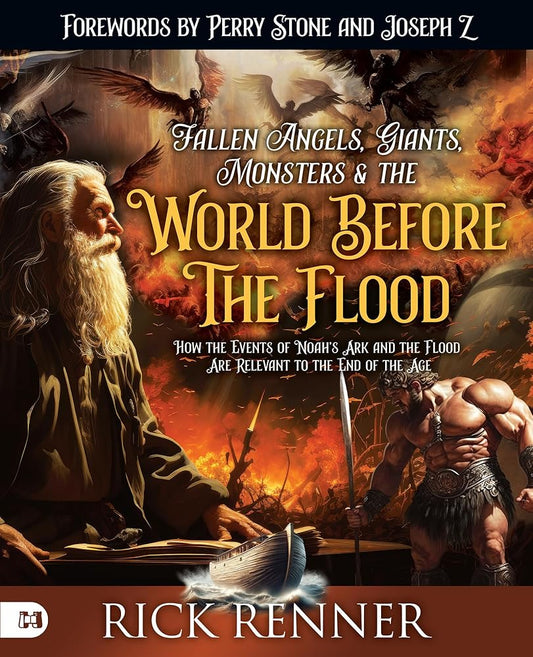 Fallen Angels, Giants, Monsters and the World Before the Flood: How the Events of Noah's Ark and the Flood Are Relevant to the End of the Age cover image