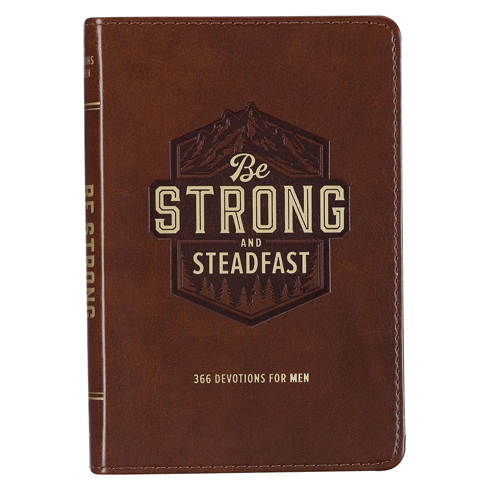 Be Strong and Steadfast 366 Devotions for Men, Brown Vegan Leather cover image
