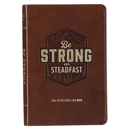 Be Strong and Steadfast 366 Devotions for Men, Brown Vegan Leather cover image