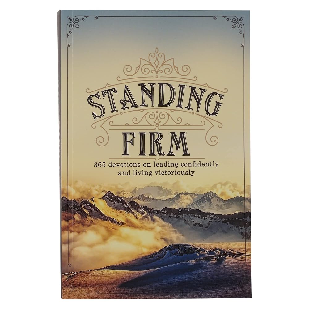 Standing Firm 365 Devotions on Leading Confidently and Living Victoriously cover image