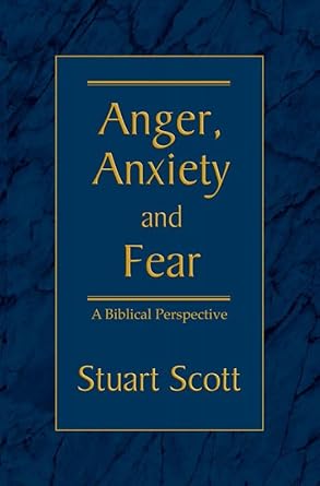 ANGER, ANXIETY AND FEAR: A Biblical Perspective cover image