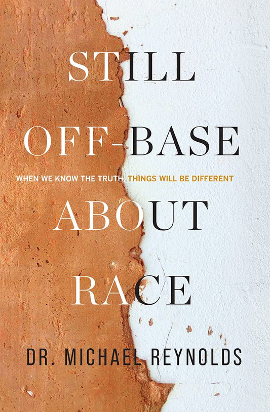 Still Off-Base About Race: When We Know The Truth, Things Will Be Different cover image