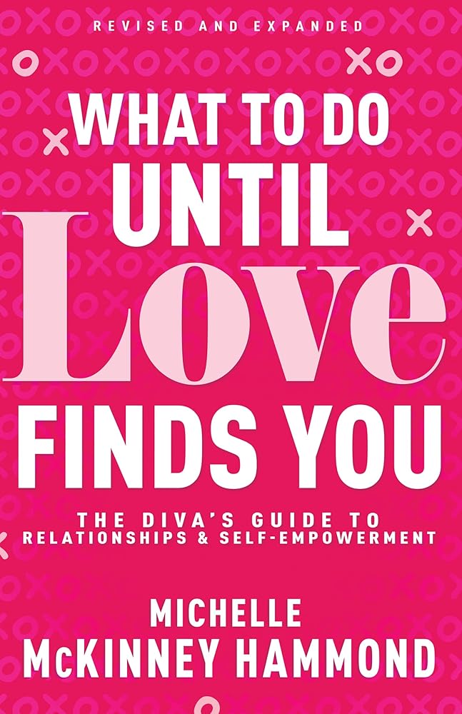 What to Do Until Love Finds You: The Diva’s Guide to Relationships and Self-Empowerment (Revised and Expanded) cover image
