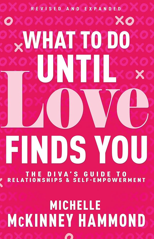 What to Do Until Love Finds You: The Diva’s Guide to Relationships and Self-Empowerment (Revised and Expanded) cover image