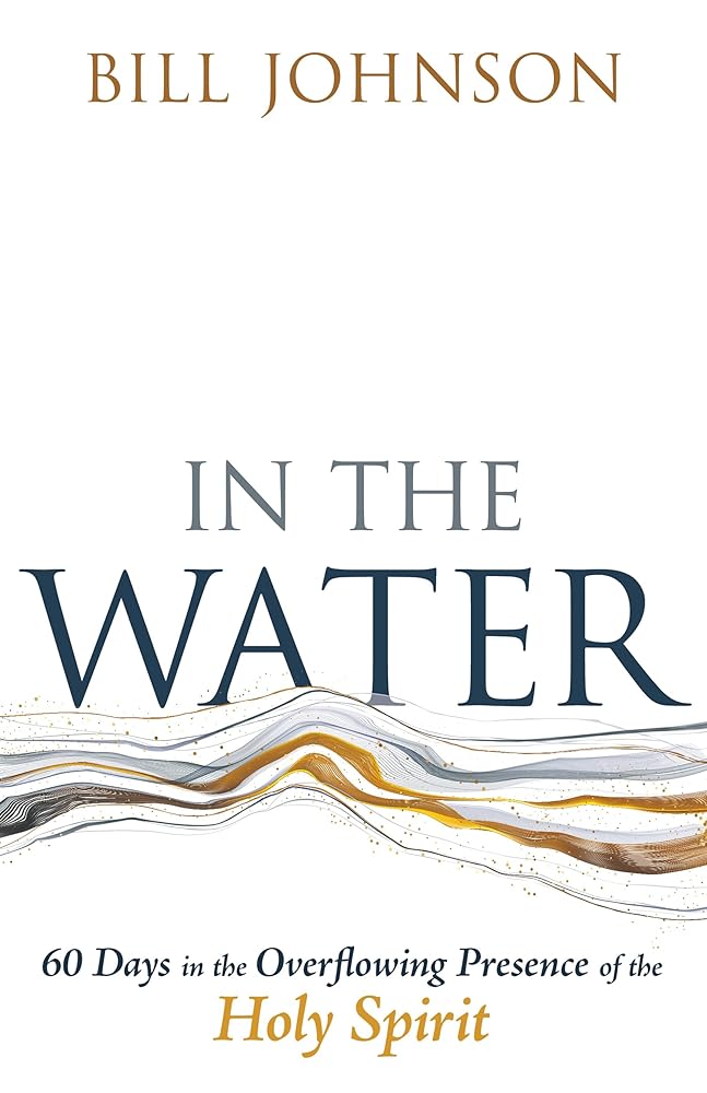 In the Water: 60 Days in the Overflowing Presence of the Holy Spirit cover image