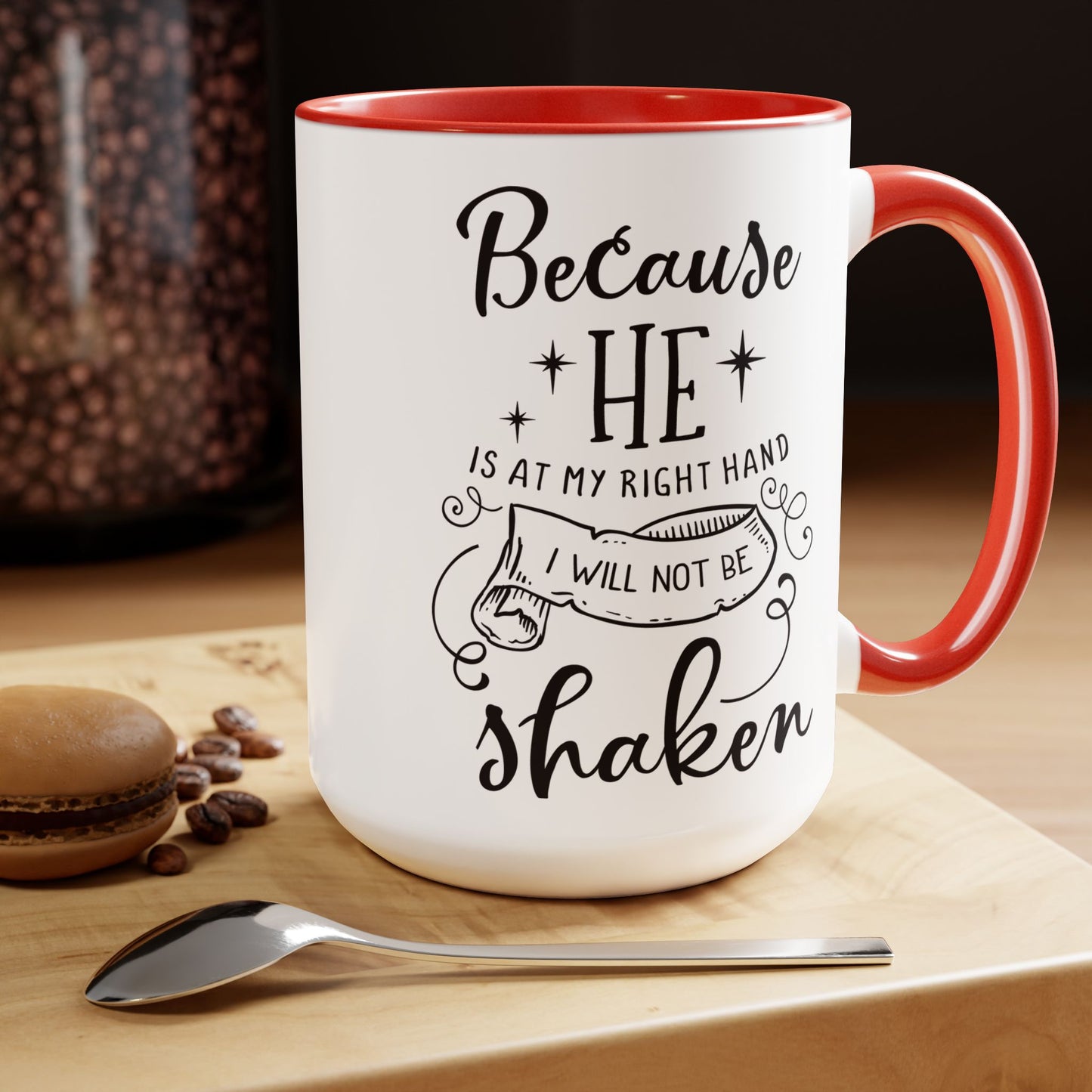 Because He Is At My Right Hand I Will Not Be Shaken Coffee Mug