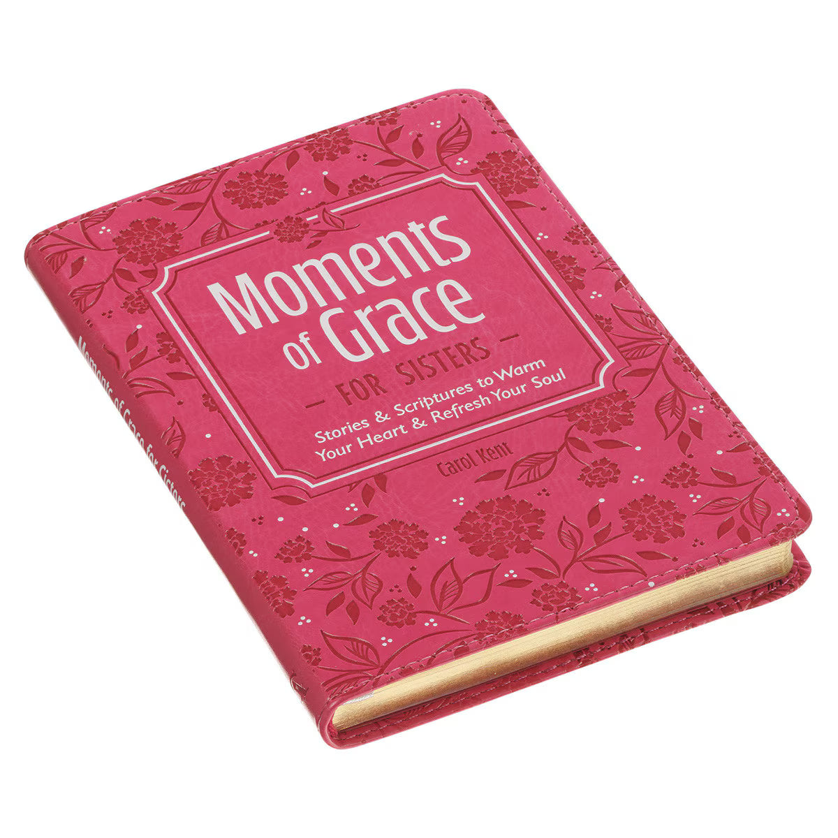 Moments of Grace for Sisters: Stories & Scriptures to Warm Your Heart & Refresh Your Soul